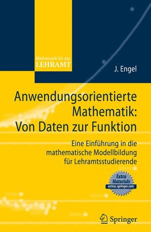 Buchcover Anwendungsorientierte Mathematik: Von Daten zur Funktion. | Joachim Engel | EAN 9783540890867 | ISBN 3-540-89086-6 | ISBN 978-3-540-89086-7