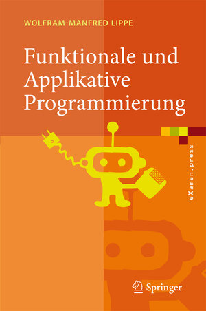 Buchcover Funktionale und Applikative Programmierung | Wolfram-Manfred Lippe | EAN 9783540891086 | ISBN 3-540-89108-0 | ISBN 978-3-540-89108-6