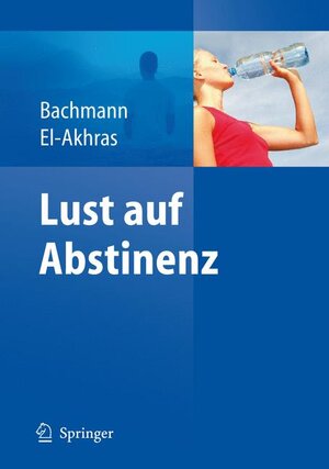 Buchcover Lust auf Abstinenz - Ein Therapiemanual bei Alkohol-, Medikamenten- und Drogenabhängigkeit | Meinolf Bachmann | EAN 9783540892250 | ISBN 3-540-89225-7 | ISBN 978-3-540-89225-0