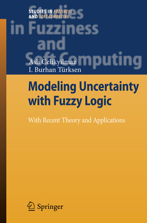 Buchcover Modeling Uncertainty with Fuzzy Logic | Asli Celikyilmaz | EAN 9783540899235 | ISBN 3-540-89923-5 | ISBN 978-3-540-89923-5