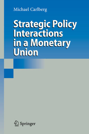 Buchcover Strategic Policy Interactions in a Monetary Union | Michael Carlberg | EAN 9783540927501 | ISBN 3-540-92750-6 | ISBN 978-3-540-92750-1