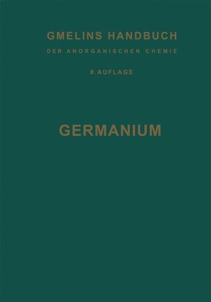 Germanium (Gmelin Handbook of Inorganic and Organometallic Chemistry - 8th edition / Ge. Germanium (System-Nr. 45))