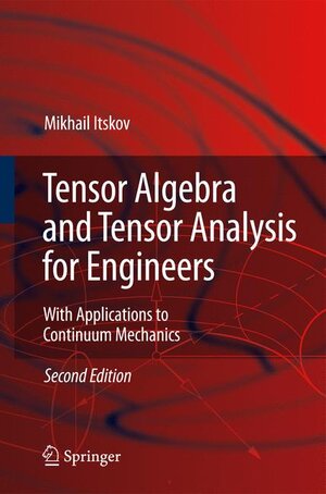 Buchcover Tensor Algebra and Tensor Analysis for Engineers | Mikhail Itskov | EAN 9783540939061 | ISBN 3-540-93906-7 | ISBN 978-3-540-93906-1