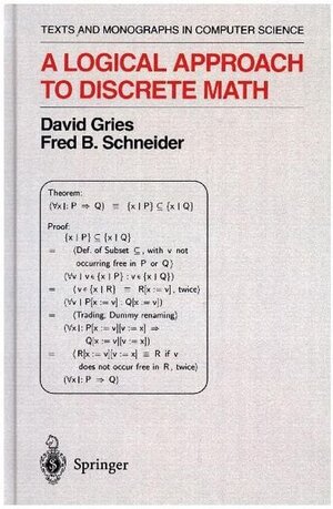 Buchcover A Logical Approach to Discrete Math | David Gries | EAN 9783540941156 | ISBN 3-540-94115-0 | ISBN 978-3-540-94115-6