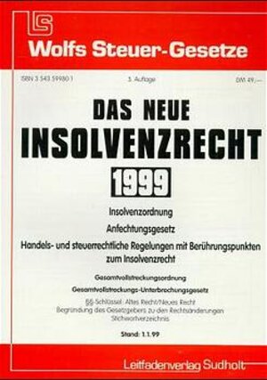 Reform des Insolvenzrechts - Anfechtungsgesetz, Gesamtvollstreckungs-Ordnung,-Unterbrechungsgesetz, Steuerliche Regelungen, -Schlüssel: Altes/Neues Recht. Rechtsstand 1. 1. 1999