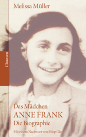 Das Mädchen Anne Frank: Die Biographie