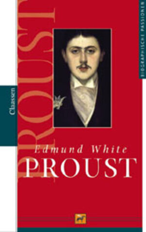 Biografische Passionen: Marcel Proust.