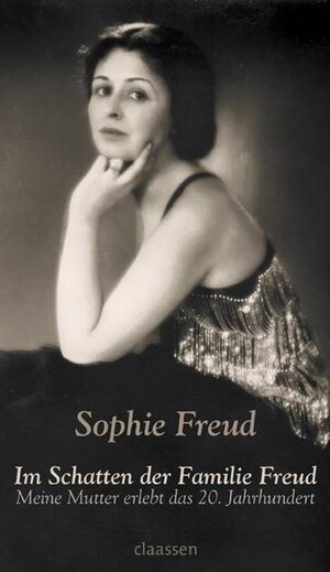 Im Schatten der Familie Freud: Meine Mutter erlebt das 20. Jahrhundert