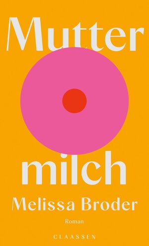 Buchcover Muttermilch | Melissa Broder | EAN 9783546100069 | ISBN 3-546-10006-9 | ISBN 978-3-546-10006-9
