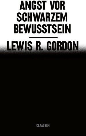 Buchcover Angst vor Schwarzem Bewusstsein | Lewis R. Gordon | EAN 9783546100588 | ISBN 3-546-10058-1 | ISBN 978-3-546-10058-8
