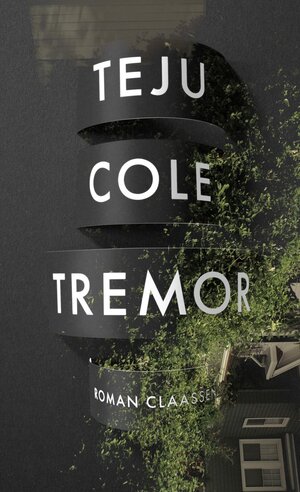 Buchcover Tremor | Teju Cole | EAN 9783546100656 | ISBN 3-546-10065-4 | ISBN 978-3-546-10065-6