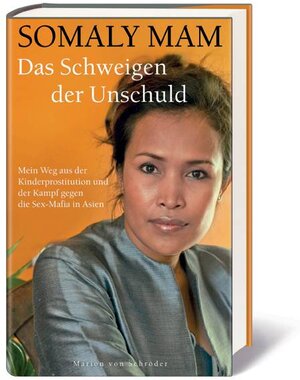 Das Schweigen der Unschuld: Mein Weg aus der Kinderprostitution und der Kampf gegen die Sex-Mafia in Asien