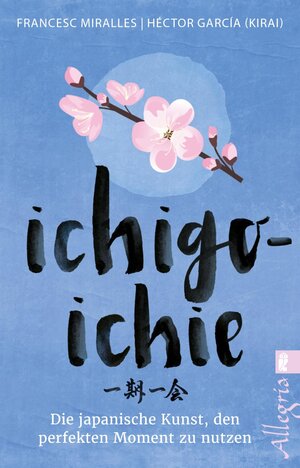 Buchcover Ichigo-ichie | Héctor García (Kirai) | EAN 9783548061290 | ISBN 3-548-06129-X | ISBN 978-3-548-06129-0