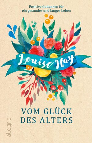 Buchcover Vom Glück des Alters | Louise Hay | EAN 9783548061313 | ISBN 3-548-06131-1 | ISBN 978-3-548-06131-3