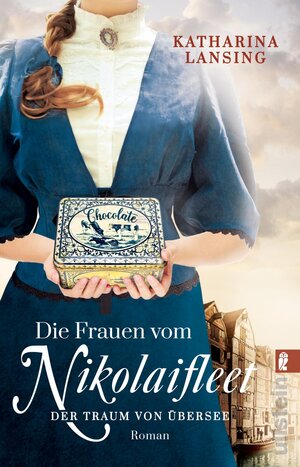 Buchcover Die Frauen vom Nikolaifleet – Der Traum von Übersee (Die Kolonialwaren-Saga 1) | Katharina Lansing | EAN 9783548061498 | ISBN 3-548-06149-4 | ISBN 978-3-548-06149-8