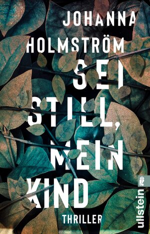 Buchcover Sei still, mein Kind | Johanna Holmström | EAN 9783548062204 | ISBN 3-548-06220-2 | ISBN 978-3-548-06220-4