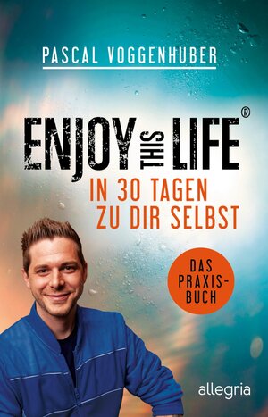 Buchcover Enjoy this Life – In 30 Tagen zu dir selbst | Pascal Voggenhuber | EAN 9783548062730 | ISBN 3-548-06273-3 | ISBN 978-3-548-06273-0
