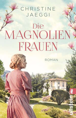 Buchcover Die Magnolienfrauen | Christine Jaeggi | EAN 9783548063188 | ISBN 3-548-06318-7 | ISBN 978-3-548-06318-8