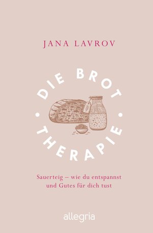 Buchcover Die Brot-Therapie | Jana Lavrov | EAN 9783548063959 | ISBN 3-548-06395-0 | ISBN 978-3-548-06395-9