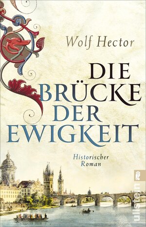 Buchcover Die Brücke der Ewigkeit | Wolf Hector | EAN 9783548064079 | ISBN 3-548-06407-8 | ISBN 978-3-548-06407-9