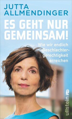 Buchcover Es geht nur gemeinsam! | Jutta Allmendinger | EAN 9783548064529 | ISBN 3-548-06452-3 | ISBN 978-3-548-06452-9