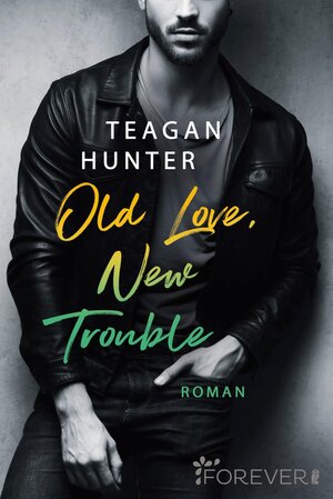 Buchcover Old Love, New Trouble (College Love 4) | Teagan Hunter | EAN 9783548064536 | ISBN 3-548-06453-1 | ISBN 978-3-548-06453-6