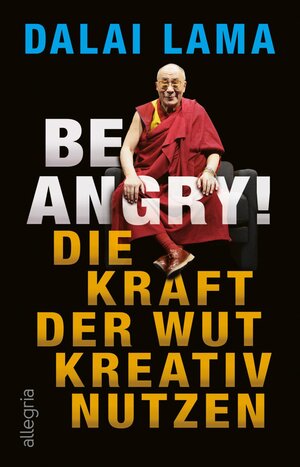 Buchcover Be Angry! | Dalai Lama | EAN 9783548065137 | ISBN 3-548-06513-9 | ISBN 978-3-548-06513-7