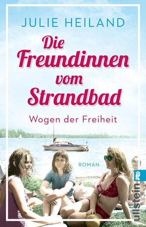 Buchcover Die Freundinnen vom Strandbad (Die Müggelsee-Saga 2) | Julie Heiland | EAN 9783548065601 | ISBN 3-548-06560-0 | ISBN 978-3-548-06560-1