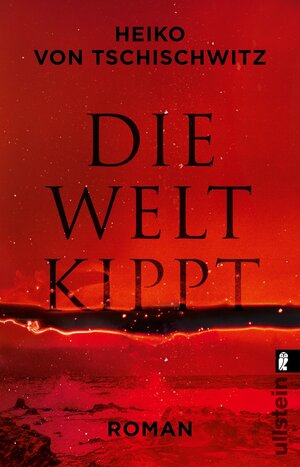 Buchcover Die Welt kippt | Heiko von Tschischwitz | EAN 9783548068459 | ISBN 3-548-06845-6 | ISBN 978-3-548-06845-9