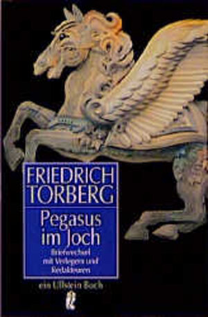 Pegasus im Joch. Briefwechsel mit Verlegern und Redakteuren.