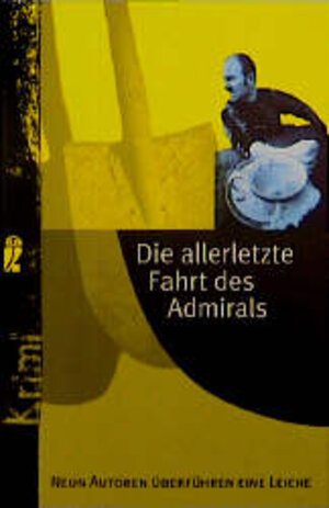 Die allerletzte Fahrt des Admirals. 9 Autoren überführen eine Leiche.