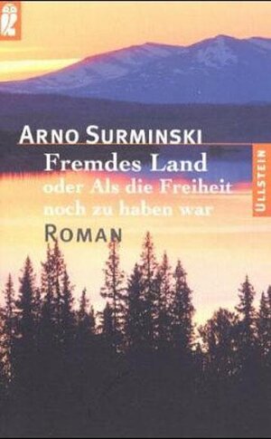 Fremdes Land: oder als die Freiheit noch zu haben war