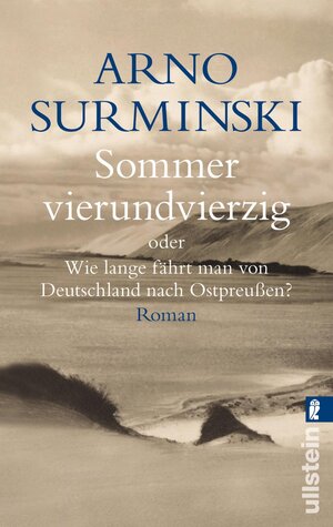 Sommer vierundvierzig: Oder wie lange fährt man von Deutschland nach Ostpreussen?: Oder Wie lange fährt man von Deutschland nach Ostpreußen?