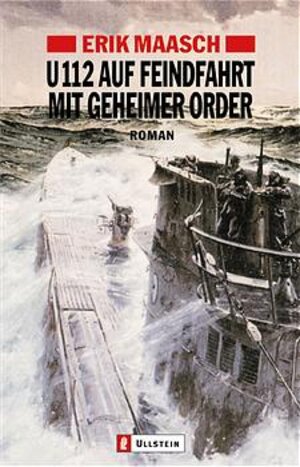 Buchcover U-112 auf Feindfahrt mit geheimer Order | Erik Maasch | EAN 9783548250878 | ISBN 3-548-25087-4 | ISBN 978-3-548-25087-8