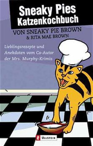 Sneaky Pies Katzenkochbuch: Lieblingsrezepte und Anekdoten vom Co-Autor der Mrs. Murphy-Krimis