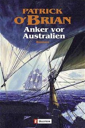 Buchcover Anker vor Australien | Patrick O'Brian | EAN 9783548257303 | ISBN 3-548-25730-5 | ISBN 978-3-548-25730-3