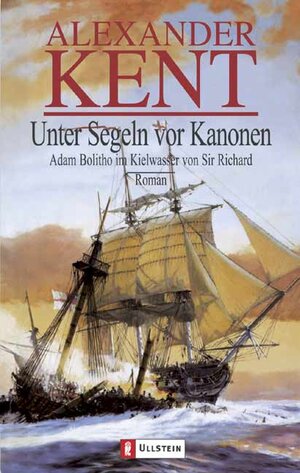 Unter Segeln vor Kanonen: Adam Bolitho im Kielwasser von Sir Richard