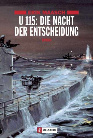 Buchcover U 115: Die Nacht der Entscheidung | Erik Maasch | EAN 9783548259123 | ISBN 3-548-25912-X | ISBN 978-3-548-25912-3