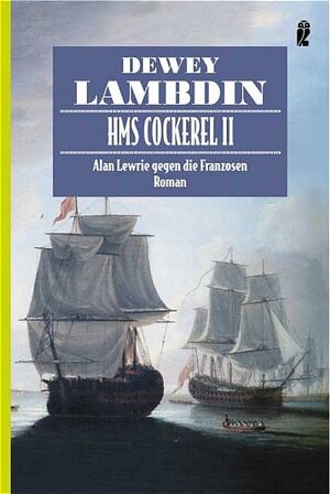 HMS Cockerel II: Alan Lewrie gegen die Franzosen