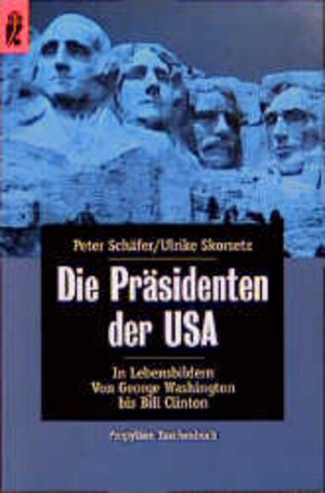 Die Präsidenten der USA in Lebensbildern. Von George Washington bis Bill Clinton.