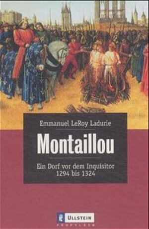 Montaillou: Ein Dorf vor dem Inquisitor 1294 bis 1324