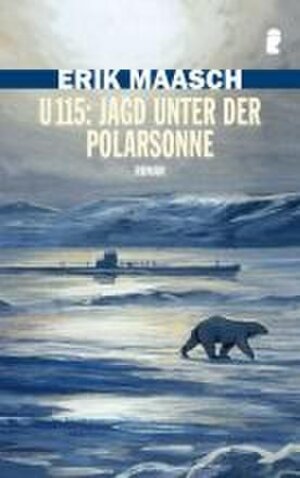 Buchcover U 115: Jagd unter der Polarsonne | Erik Maasch | EAN 9783548266589 | ISBN 3-548-26658-4 | ISBN 978-3-548-26658-9