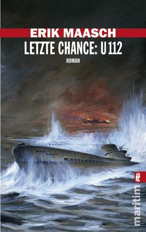 Buchcover Letzte Chance: U-112 | Erik Maasch | EAN 9783548280813 | ISBN 3-548-28081-1 | ISBN 978-3-548-28081-3