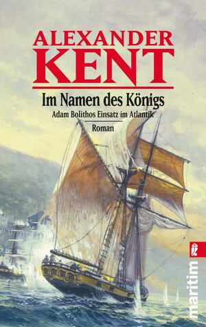Buchcover Im Namen des Königs | Alexander Kent | EAN 9783548281568 | ISBN 3-548-28156-7 | ISBN 978-3-548-28156-8