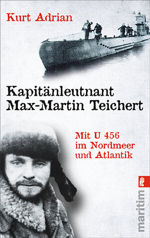 Buchcover Kapitänleutnant Max-Martin Teichert | Kurt Adrian | EAN 9783548282336 | ISBN 3-548-28233-4 | ISBN 978-3-548-28233-6