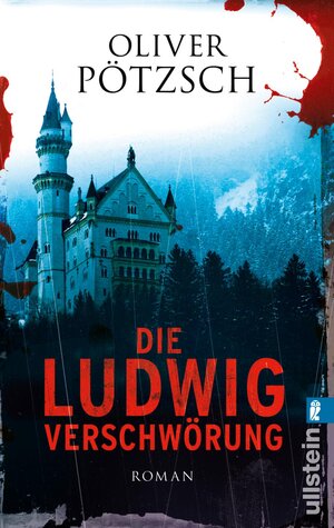Buchcover Die Ludwig-Verschwörung | Oliver Pötzsch | EAN 9783548282909 | ISBN 3-548-28290-3 | ISBN 978-3-548-28290-9