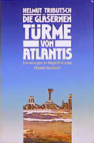 Buchcover Die gläsernen Türme von Atlantis | Helmut Tributsch | EAN 9783548343341 | ISBN 3-548-34334-1 | ISBN 978-3-548-34334-1