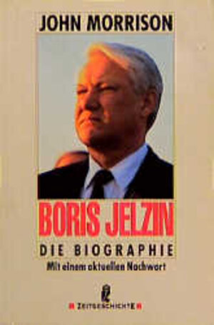 Boris Jelzin. Die Biographie. ( Zeitgeschichte).