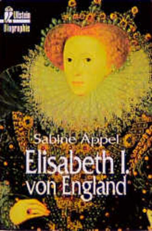 Elisabeth I. von England. Die Biographie.