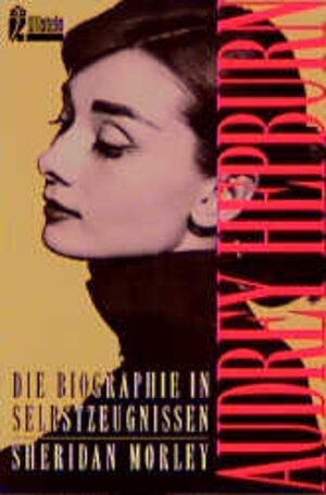 Audrey Hepburn. Die Biographie in Selbstzeugnissen.